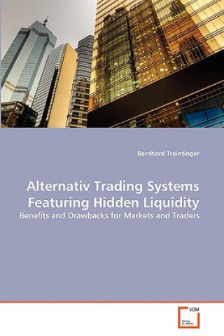 Kniha Alternativ Trading Systems Featuring Hidden Liquidity Bernhard Traintinger