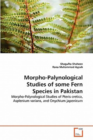 Książka Morpho-Palynological Studies of some Fern Species in Pakistan Shagufta Shaheen