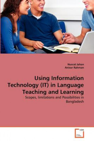 Kniha Using Information Technology (IT) in Language Teaching and Learning Nusrat Jahan