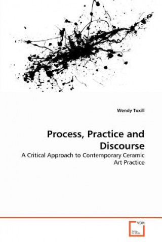 Knjiga Process, Practice and Discourse Wendy Tuxill