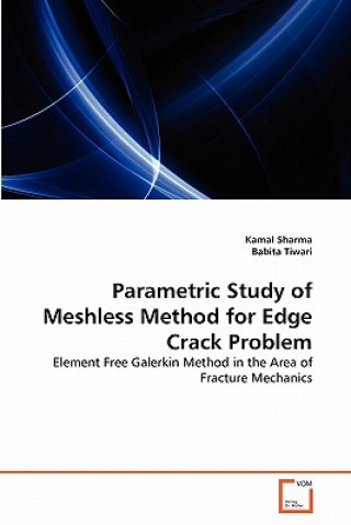 Könyv Parametric Study of Meshless Method for Edge Crack Problem Kamal Sharma