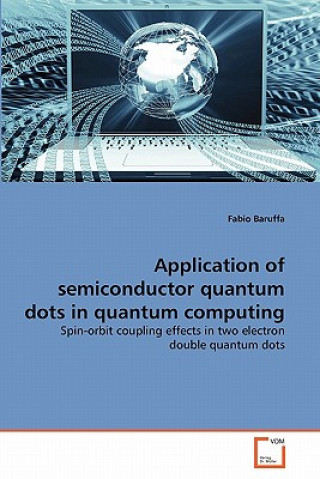 Könyv Application of semiconductor quantum dots in quantum computing Fabio Baruffa