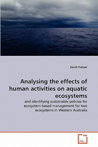 Carte Analysing the effects of human activities on aquatic ecosystems Sarah Fretzer