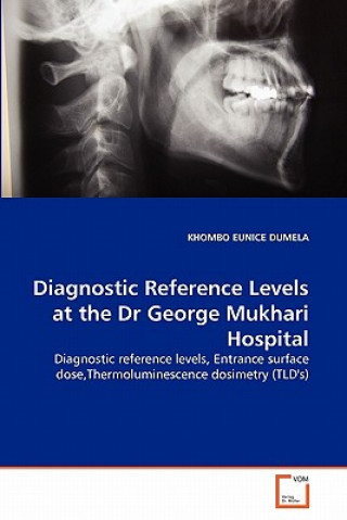 Carte Diagnostic Reference Levels at the Dr George Mukhari Hospital Khombo E. Dumela
