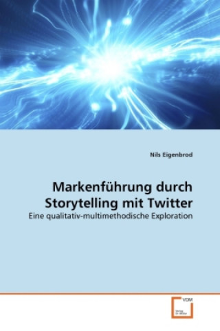 Buch Markenfuhrung durch Storytelling mit Twitter Nils Eigenbrod