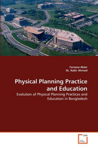 Книга Physical Planning Practice and Education Farzana Akter
