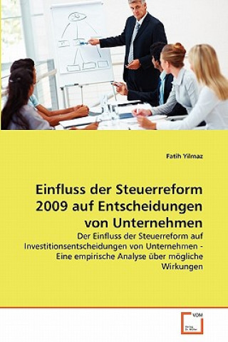 Buch Einfluss der Steuerreform 2009 auf Entscheidungen von Unternehmen Fatih Yilmaz