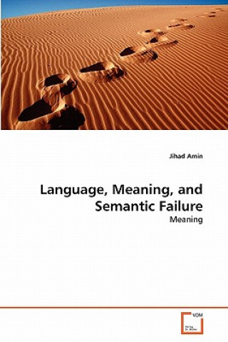 Книга Language, Meaning, and Semantic Failure Jihad Amin