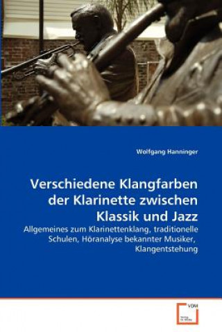 Kniha Verschiedene Klangfarben der Klarinette zwischen Klassik und Jazz Wolfgang Hanninger
