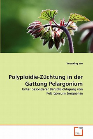 Knjiga Polyploidie-Zuchtung in der Gattung Pelargonium Yuanxing Wu