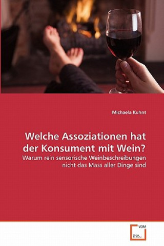 Könyv Welche Assoziationen hat der Konsument mit Wein? Michaela Kuhnt