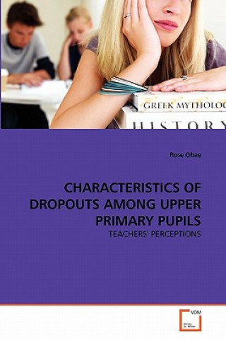 Kniha Characteristics of Dropouts Among Upper Primary Pupils Rose Obae