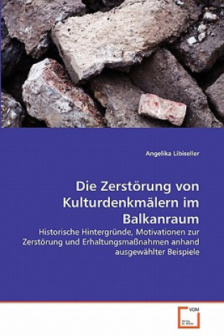 Livre Zerstoerung von Kulturdenkmalern im Balkanraum Angelika Libiseller