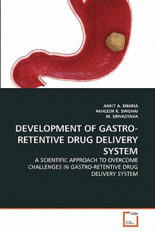 Carte Development of Gastro-Retentive Drug Delivery System Ankit A. Kharia