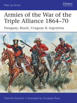 Könyv Armies of the War of the Triple Alliance 1864-70 Gabriele Esposito
