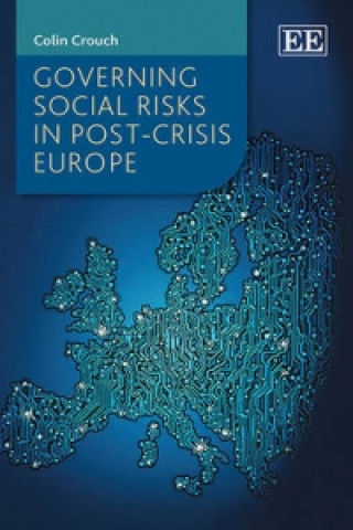 Könyv Governing Social Risks in Post-Crisis Europe Colin Crouch