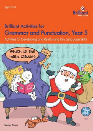Könyv Brilliant Activities for Grammar and Punctuation, Year 5 Irene Yates