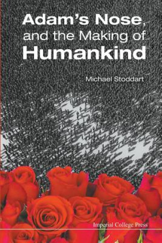 Kniha Adam's Nose, And The Making Of Humankind Michael Stoddart