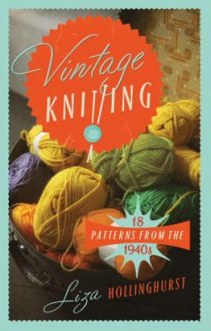 Kniha Vintage Knitting Liza Hollinghurst