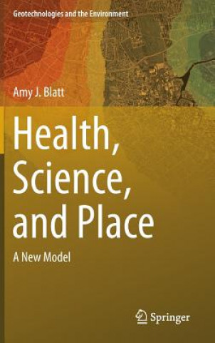 Knjiga Health, Science, and Place Amy J. Blatt