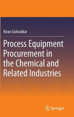 Kniha Process Equipment Procurement in the Chemical and Related Industries Kiran Golwalker