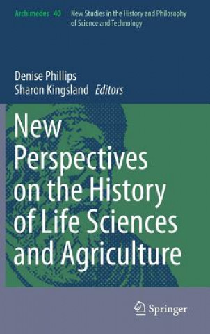 Książka New Perspectives on the History of Life Sciences and Agriculture Denise Phillips