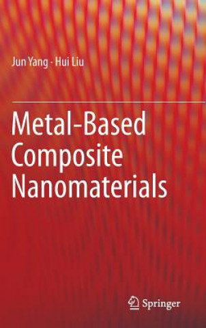 Kniha Metal-Based Composite Nanomaterials Jun Yang