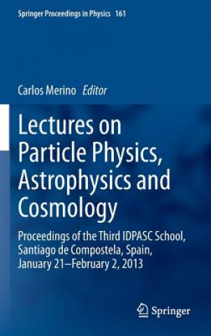 Carte Lectures on Particle Physics, Astrophysics and Cosmology Carlos Merino