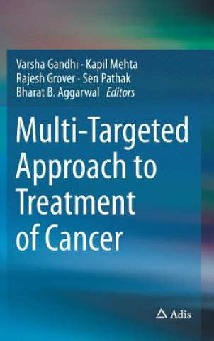 Kniha Multi-Targeted Approach to Treatment of Cancer Varsha Gandhi