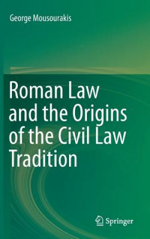 Książka Roman Law and the Origins of the Civil Law Tradition George Mousourakis