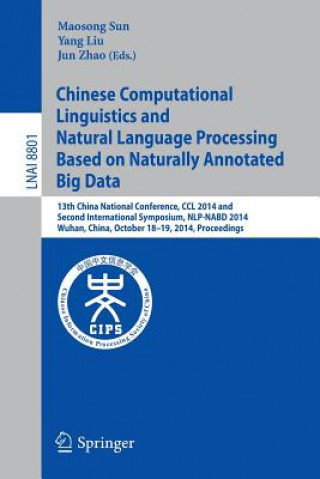 Knjiga Chinese Computational Linguistics and Natural Language Processing Based on Naturally Annotated Big Data Yang Liu