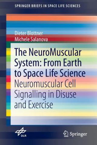 Kniha NeuroMuscular System: From Earth to Space Life Science Dieter Blottner