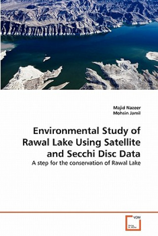 Könyv Environmental Study of Rawal Lake Using Satellite and Secchi Disc Data Majid Nazeer