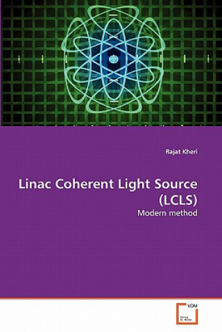 Buch Linac Coherent Light Source (LCLS) Rajat Kheri