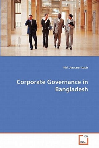 Kniha Corporate Governance in Bangladesh Md. Anwarul Kabir