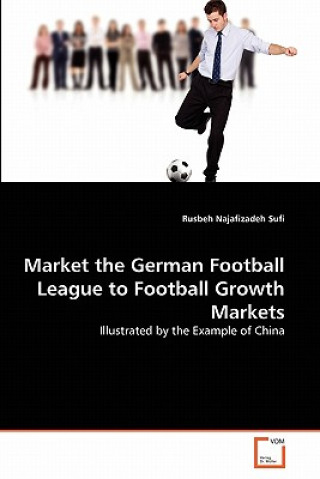 Kniha Market the German Football League to Football Growth Markets Rusbeh Najafizadeh Sufi