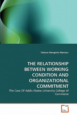 Könyv Relationship Between Working Condition and Organizational Commitment Tadesse Mengistie Mamaru