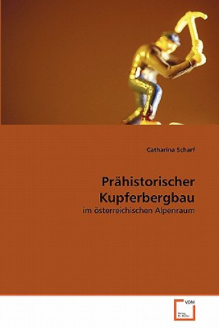 Kniha Prahistorischer Kupferbergbau Catharina Scharf