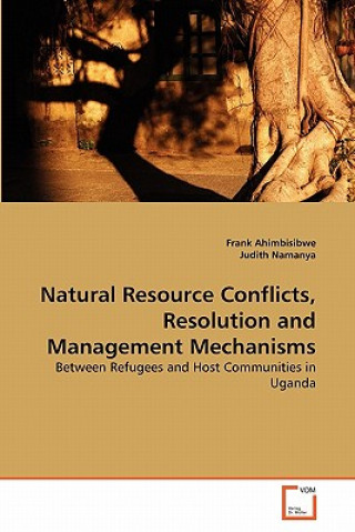 Kniha Natural Resource Conflicts, Resolution and Management Mechanisms Frank Ahimbisibwe