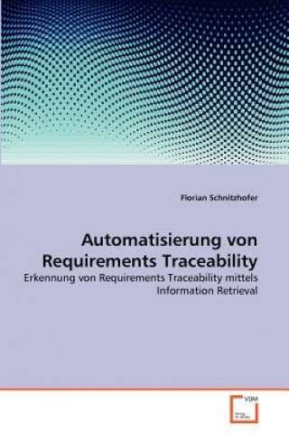 Kniha Automatisierung von Requirements Traceability Florian Schnitzhofer