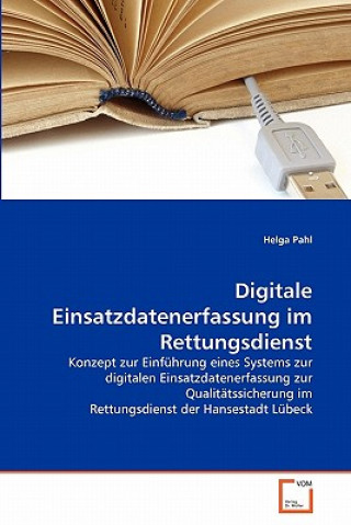 Könyv Digitale Einsatzdatenerfassung im Rettungsdienst Helga Pahl
