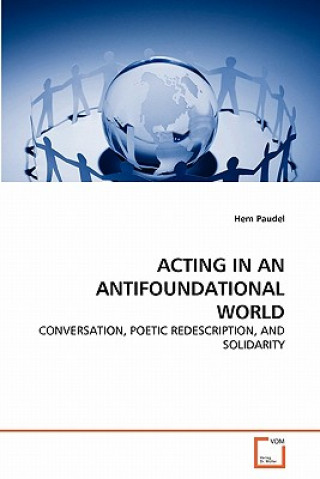 Βιβλίο Acting in an Antifoundational World Hem Paudel