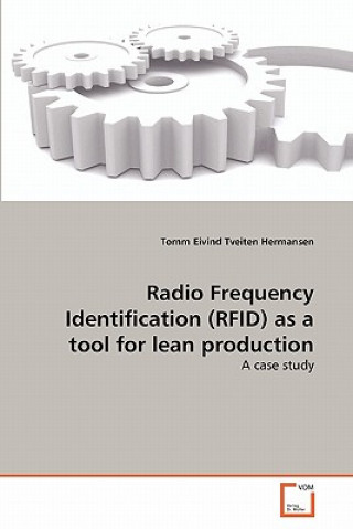 Kniha Radio Frequency Identification (RFID) as a tool for lean production Hermansen Tomm Eivind Tveiten