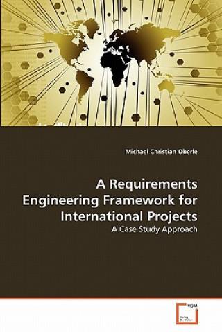 Book Requirements Engineering Framework for International Projects Michael Christian Oberle