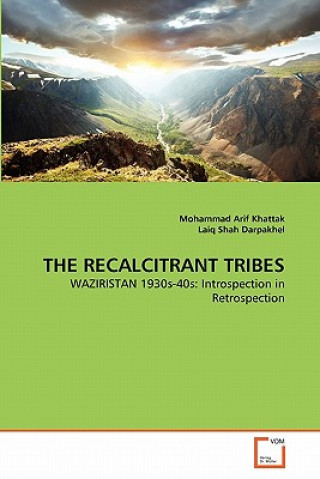 Knjiga Recalcitrant Tribes Mohammad Arif Khattak