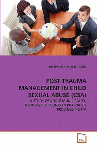 Carte Post-Trauma Management in Child Sexual Abuse (Csa) Josephine K. A. Ekesa-Obat