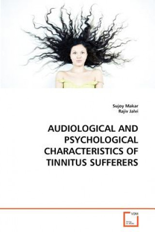 Книга Audiological and Psychological Characteristics of Tinnitus Sufferers Sujoy Makar