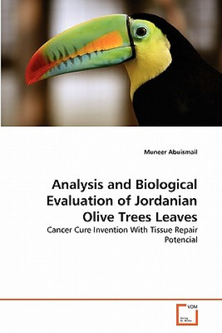 Könyv Analysis and Biological Evaluation of Jordanian Olive Trees Leaves Muneer Abuismail