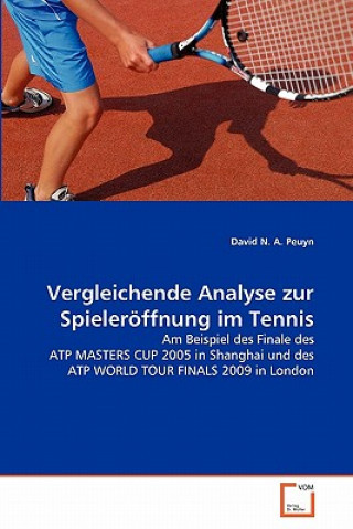 Könyv Vergleichende Analyse zur Spieleroeffnung im Tennis David N. A. Peuyn