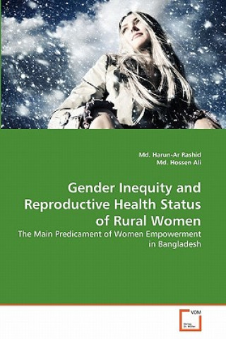 Könyv Gender Inequity and Reproductive Health Status of Rural Women Md. Harun-Ar Rashid